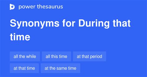 during which synonym|during that time synonym formal.